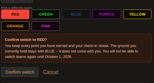 The confirmation box: 'Confirm switch to RED? You keep every point you have earned and your check-in streak. The ground you currently hold stays with BLUE -- it does not come with you. You will not be able to switch teams again until October 1, 2026.'